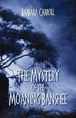 Le mystère de la Banshee gémissante - The Mystery of the Moaning Banshee
