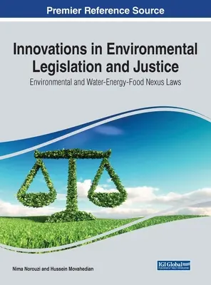 Innovations en matière de législation et de justice environnementale : Lois sur l'environnement et les interfaces eau-énergie-alimentation - Innovations in Environmental Legislation and Justice: Environmental and Water-Energy-Food Nexus Laws