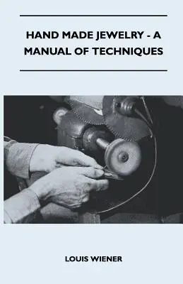 Bijoux faits à la main - Un manuel de techniques - Hand Made Jewelry - A Manual of Techniques