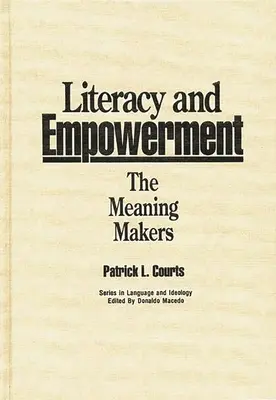 Alphabétisation et autonomisation : Les créateurs de sens - Literacy and Empowerment: The Meaning Makers