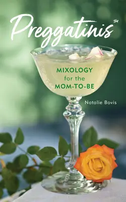 Preggatinis(tm) : La mixologie pour la future maman - Preggatinis(tm): Mixology for the Mom-To-Be