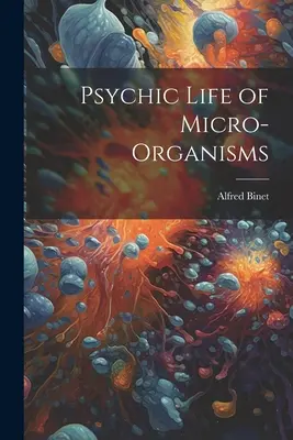 La vie psychique des micro-organismes - Psychic Life of Micro-Organisms
