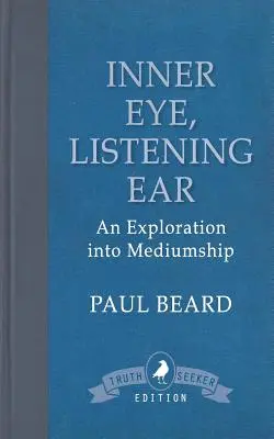 L'œil intérieur, l'oreille attentive : Une exploration de la médiumnité - Inner Eye, Listening Ear: An Exploration into Mediumship
