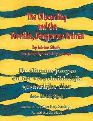The Clever Boy and the Terrible, Dangerous Animal / De slimme jongen en het verschrikkelijk gevaarlijke dier : Édition bilingue anglais-néerlandais / Tweeta - The Clever Boy and the Terrible, Dangerous Animal / De slimme jongen en het verschrikkelijk gevaarlijke dier: Bilingual English-Dutch Edition / Tweeta