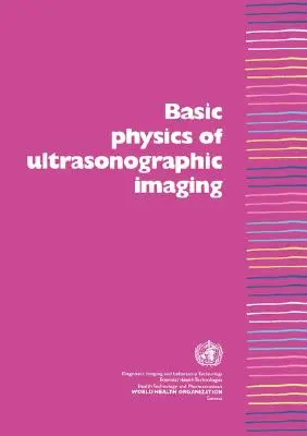 Physique de base de l'imagerie ultrasonographique - Basic Physics of Ultrasonographic Imaging