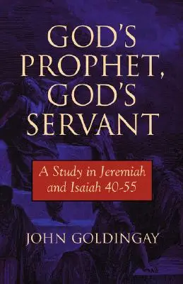 Le prophète de Dieu, le serviteur de Dieu : Une étude de Jérémie 40-55 - God's Prophet, God's Servant: A Study in Jeremiah 40-55