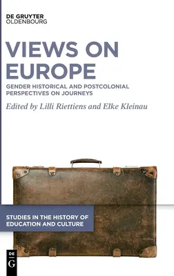 Points de vue sur l'Europe : Perspectives historiques, postcoloniales et de genre sur les voyages - Views on Europe: Gender Historical and Postcolonial Perspectives on Journeys