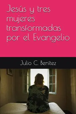 Jess et trois femmes transformées par l'Evangile - Jess y tres mujeres transformadas por el Evangelio