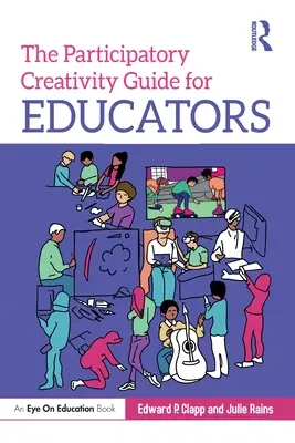 Le guide de la créativité participative pour les éducateurs - The Participatory Creativity Guide for Educators