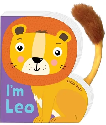 Petites queues : Je suis Léo le Lion : Livre de poche avec queue en peluche - Little Tails: I'm Leo the Lion: Board Book with Plush Tail