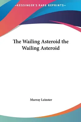 L'astéroïde gémissant l'astéroïde gémissant - The Wailing Asteroid the Wailing Asteroid