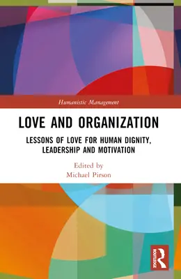 Amour et organisation : Leçons d'amour pour la dignité humaine, le leadership et la motivation - Love and Organization: Lessons of Love for Human Dignity, Leadership and Motivation