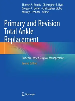 Remplacement total de la cheville en première intention et en révision : Prise en charge chirurgicale fondée sur des données probantes - Primary and Revision Total Ankle Replacement: Evidence-Based Surgical Management