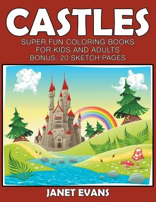 Châteaux : Livres à colorier super amusants pour enfants et adultes (Bonus : 20 pages de croquis) - Castles: Super Fun Coloring Books For Kids And Adults (Bonus: 20 Sketch Pages)