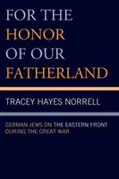 Pour l'honneur de notre patrie : Les Juifs allemands sur le front de l'Est pendant la Grande Guerre - For the Honor of Our Fatherland: German Jews on the Eastern Front during the Great War