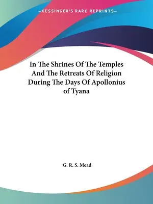 Dans les sanctuaires des temples et les retraites de la religion à l'époque d'Apollonios de Tyane - In The Shrines Of The Temples And The Retreats Of Religion During The Days Of Apollonius of Tyana