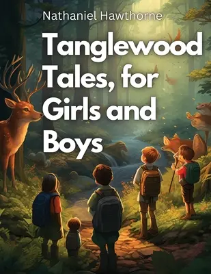 Contes de Tanglewood, pour filles et garçons - Tanglewood Tales, for Girls and Boys