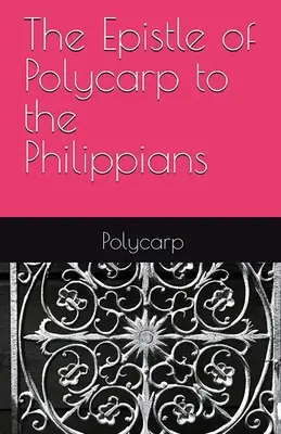 L'épître de Polycarpe aux Philippiens - The Epistle of Polycarp to the Philippians