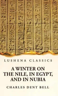 Un hiver sur le Nil, en Égypte et en Nubie - A Winter on the Nile, in Egypt, and in Nubia