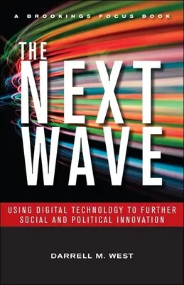 La prochaine vague : Utiliser la technologie numérique pour favoriser l'innovation sociale et politique - The Next Wave: Using Digital Technology to Further Social and Political Innovation