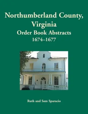 Comté de Northumberland, Virginie Livre d'ordres, 1674-1677 - Northumberland County, Virginia Order Book, 1674-1677