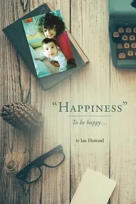 Le bonheur » : Pour être heureux... » - Happiness