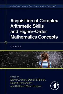 Acquisition de compétences arithmétiques complexes et de concepts mathématiques d'ordre supérieur : Volume 3 - Acquisition of Complex Arithmetic Skills and Higher-Order Mathematics Concepts: Volume 3