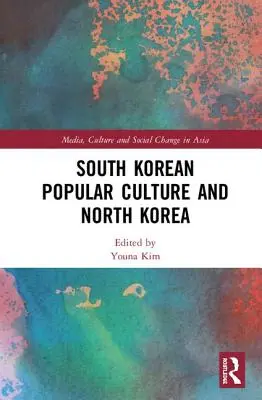 La culture populaire sud-coréenne et la Corée du Nord - South Korean Popular Culture and North Korea