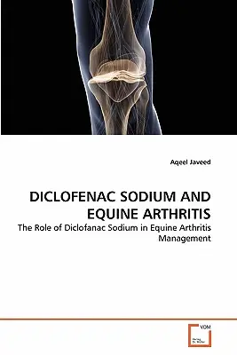 Le diclofénac sodique et l'arthrite équine - Diclofenac Sodium and Equine Arthritis