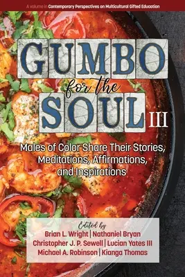 Gumbo pour l'âme III : des hommes de couleur partagent leurs histoires, leurs méditations, leurs affirmations et leurs inspirations. - Gumbo for the Soul III: Males of Color Share Their Stories, Meditations, Affirmations, and Inspirations