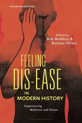 Le malaise dans l'histoire moderne : L'expérience de la médecine et de la maladie - Feeling Dis-ease in Modern History: Experiencing Medicine and Illness