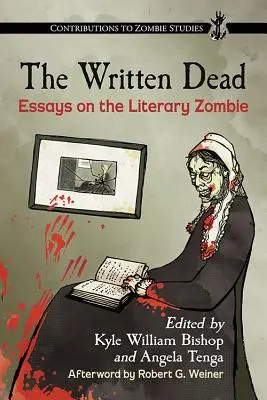 The Written Dead : Essays on the Literary Zombie (La mort écrite : essais sur le zombie littéraire) - The Written Dead: Essays on the Literary Zombie