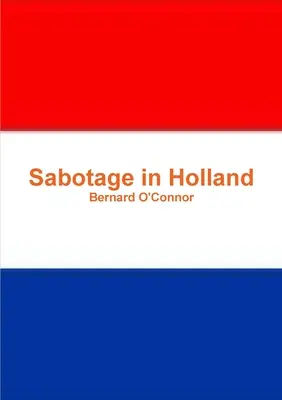 Sabotage en Hollande - Sabotage in Holland