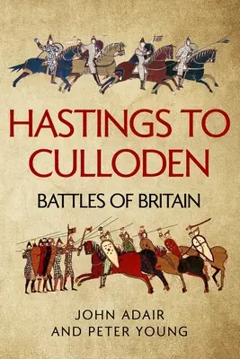 De Hastings à Culloden : les batailles d'Angleterre - Hastings to Culloden: Battles of Britain