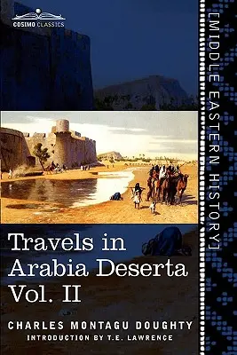 Voyages en Arabie Déserte, Vol. II (en deux volumes) - Travels in Arabia Deserta, Vol. II (in Two Volumes)