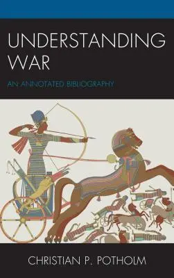 Comprendre la guerre : une bibliographie annotée - Understanding War: An Annotated Bibliography