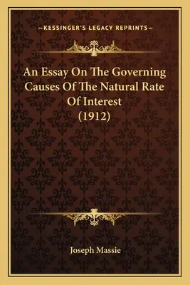 Essai sur les causes fondamentales du taux d'intérêt naturel (1912) - An Essay On The Governing Causes Of The Natural Rate Of Interest (1912)