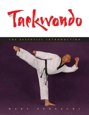 Taekwondo : L'introduction essentielle - Taekwondo: The Essential Introduction