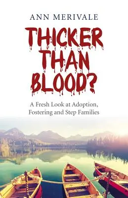 Plus épais que le sang ? Un regard neuf sur l'adoption, l'accueil et les familles recomposées - Thicker Than Blood?: A Fresh Look at Adoption, Fostering and Step Families