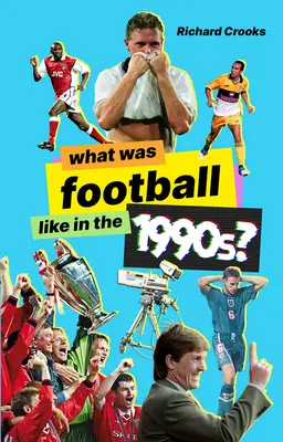 À quoi ressemblait le football dans les années 1990 ? - What Was Football Like in the 1990s?