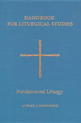 Manuel d'études liturgiques, Volume II : Liturgie fondamentale - Handbook for Liturgical Studies, Volume II: Fundamental Liturgy