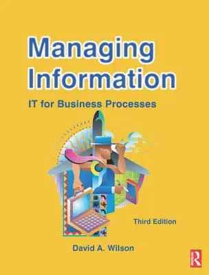 Gestion de l'information : L'information au service des processus d'entreprise - Managing Information: It for Business Processes