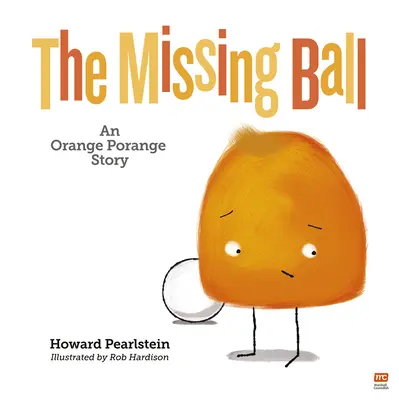 La balle manquante : Une histoire d'Orange Porangevolume 3 - The Missing Ball: An Orange Porange Storyvolume 3