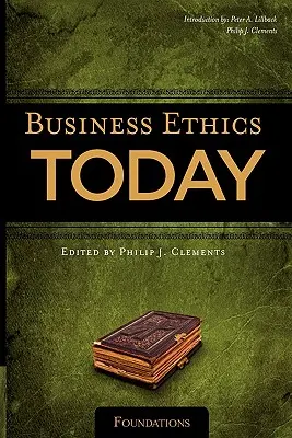 L'éthique des affaires aujourd'hui : Fondements - Business Ethics Today: Foundations