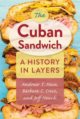 Le sandwich cubain : Une histoire en couches - The Cuban Sandwich: A History in Layers