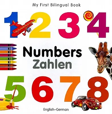 Mon premier livre bilingue - Les chiffres - anglais-allemand - My First Bilingual Book - Numbers - English-german