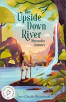 La rivière à l'envers : Le voyage d'Hannah - Upside Down River: Hannah's Journey