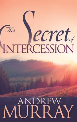 Le secret de l'intercession - The Secret of Intercession