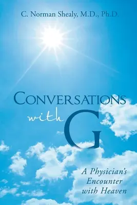 Conversations avec G : La rencontre d'un médecin avec le paradis - Conversations with G: A Physician's Encounter with Heaven