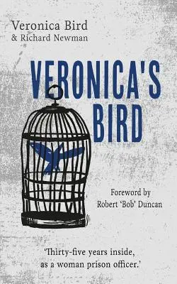 L'oiseau de Veronica : Trente-cinq ans à l'intérieur d'une prison pour femmes - Veronica's Bird: Thirty-five years inside as a female prison officer